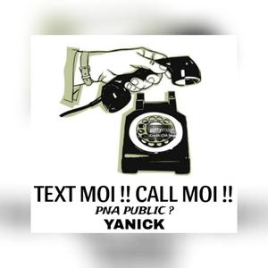 CALL MOI, TEXT MOI,E-MAIL MOI !! (YANICK)