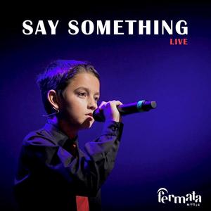 Say Something (feat. Santiago Álvarez, Fermata Children's Choir & Fermata Music)