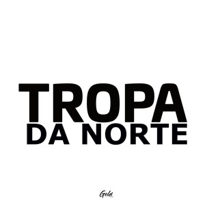 Tropa da Norte (Explicit)