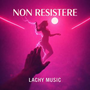 NON RESISTERE