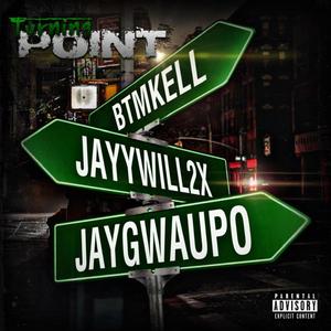 Turning Point (feat. Jaygwaupo & BTM KELL) [Explicit]