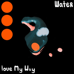 Water / Love My Way