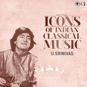 Icons of Indian  Music - U Srinivas (Hindustani Classical)