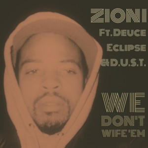 We Don't Wife 'Em (feat. Deuce Eclipse & D.U.S.T.) - Single [Explicit]