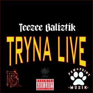 Tryna Live (feat. Baliztik) (Explicit)