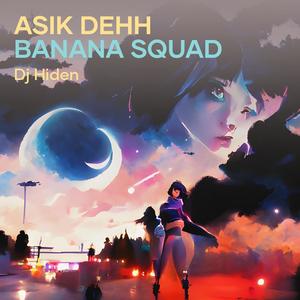 Asik Dehh Banana Squad
