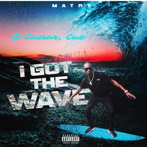 I Got the Wave (Explicit)