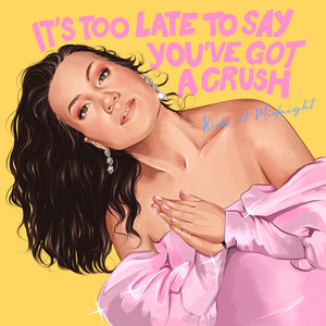 It's Too Late to Say You've Got a Crush (Explicit)