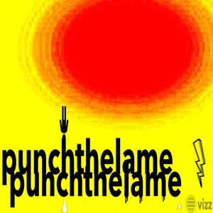 punchthelame (Explicit)