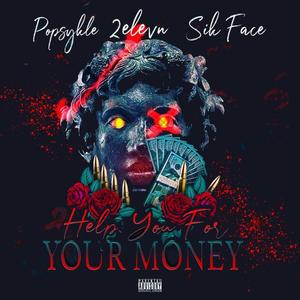 Help You for Your Money(feat. Popsykle & SikFace) (Explicit)
