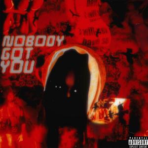 NOBODY GOT YOU (Explicit)