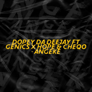 Angeke (feat. Cheqo, Genics & Hope )