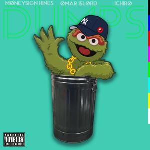 DUMPS (feat. MoneySign Hines, Omar i$Lord & IChiRo) [Explicit]