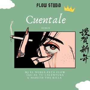 Cuentale (feat. Mj el noble, Zeta Flow & Sau-el Tu Calentura)