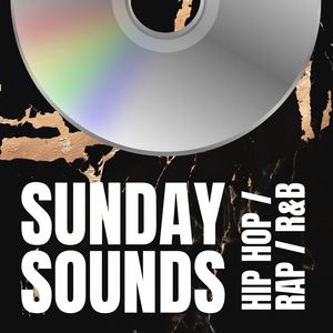 Sunday Sounds: Hip Hop, Rap and R&B (Explicit)