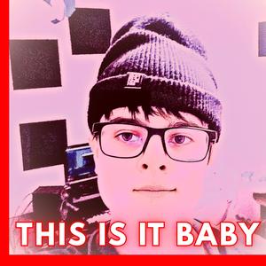 THIS IS IT BABY (Explicit)