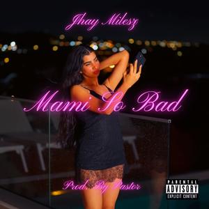 Mami So Bad (Explicit)