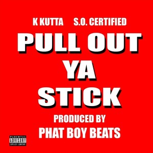 Pull out Ya Stick(feat. S.O. Certified) (Explicit)