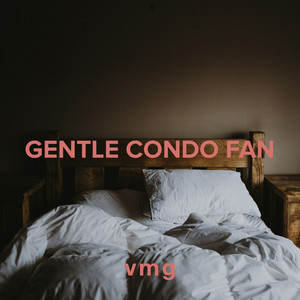 Gentle Condo Fan