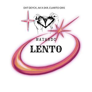 MATANDO LENTO (feat. Ak’a SKR) (Explicit)
