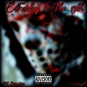 Friday The 13th (feat. Psych Da Maniac & Sanity) [Explicit]