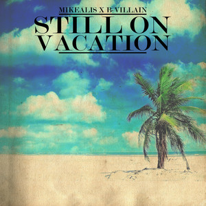 Still on Vacation - EP (Explicit)