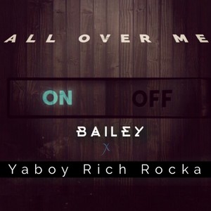 All Over Me (feat. Ya Boy Rich Rocka) - Single [Explicit]