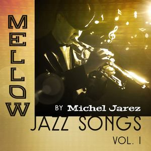 Mellow Jazz Songs by Michel Jarez Vol. 1