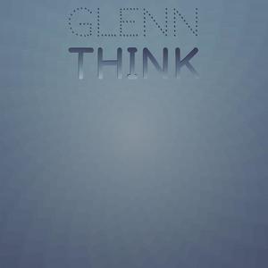 Glenn Think