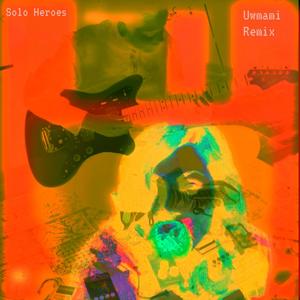 Solo Heroes(feat. Uwmami) (Uwmami Remix)