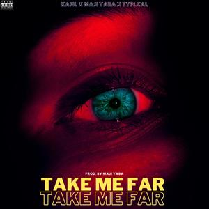 Take me far(feat. Maji Yaba & Kafil) (Explicit)