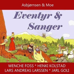 Eventyr & Sanger - Asbjørnsen & Moe