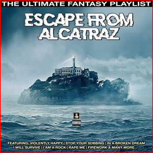 Escape From Alcatraz The Ultimate Fantasy Playlist