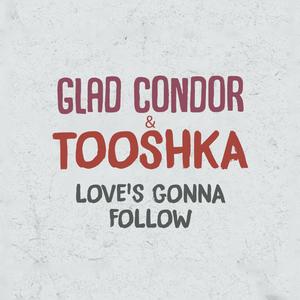 Love's gonna follow (feat. Glad Condor) (Radio Edit)