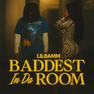 Baddest In Da Room (Explicit)