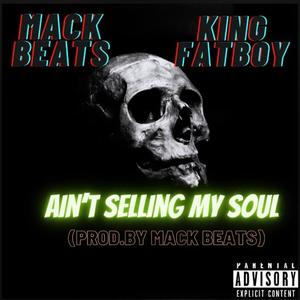 Ain't selling my soul (feat. King fatboy) [Explicit]