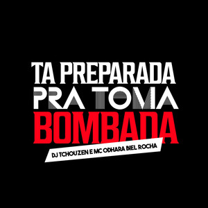 Ta Preparada pra Toma Bombada (Explicit)
