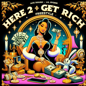 Here 2 Get Rich Freestyle (Explicit)