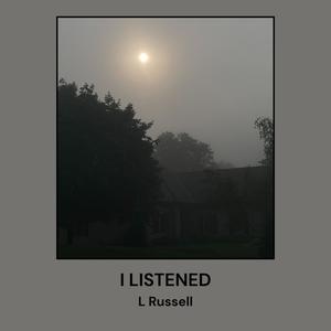I LISTENED