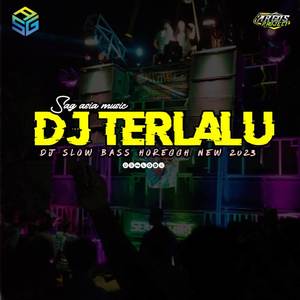 DJ TERLALU-AKU TAK BISA MENAHAN LANGKAH KAKIMU SLOW BASS HOREGGH NEW 2023 VERSION