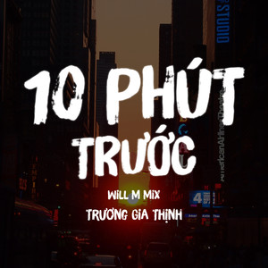 10 Phút Trước (Will M Mix)