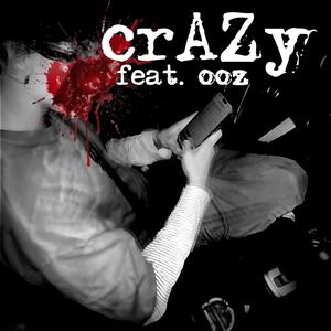 crAZy (feat. ooz) (Explicit)