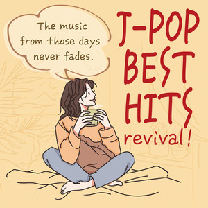 J-POP BEST HITS revival！