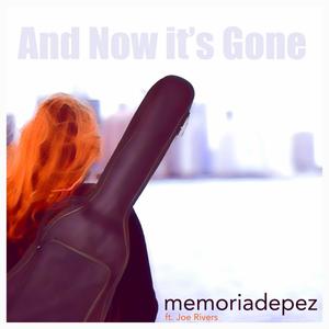 And Now it's Gone (feat. Joe Rivers)