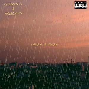 PLUGGIN K & MOLICIOUS Present... Loves & Vices (Explicit)