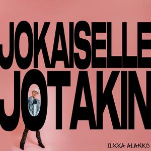 Jokaiselle jotakin