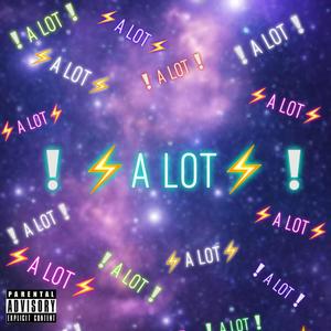 A Lot (Explicit)