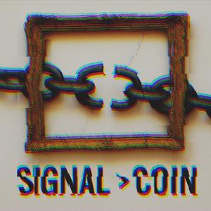 Signal > Coin (Explicit)