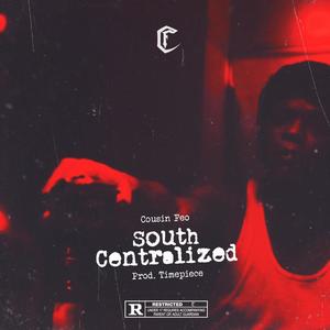 South Centralized(feat. Cousin Feo) (Explicit)
