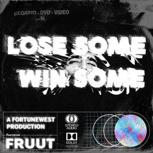 Lose Some Win Some (feat. Fruut) [Explicit]